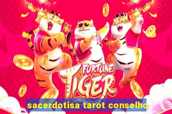 sacerdotisa tarot conselho